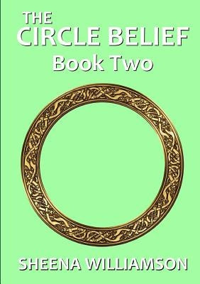 The Circle Belief: Book Two by Williamson, Sheena