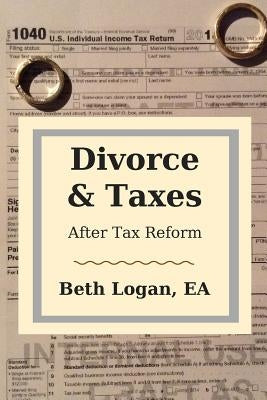 Divorce and Taxes: After Tax Reform by Logan Ea, Beth