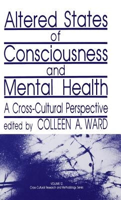 Altered States of Consciousness and Mental Health: A Cross-Cultural Perspective by Ward, Colleen
