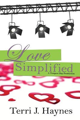 Love Simplified: A Tempest Day Production by Haynes, Terri J.