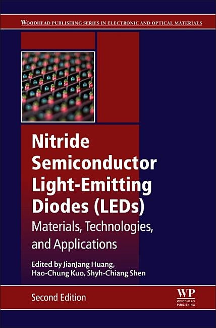 Nitride Semiconductor Light-Emitting Diodes (Leds): Materials, Technologies, and Applications by Huang, Jian-Jang