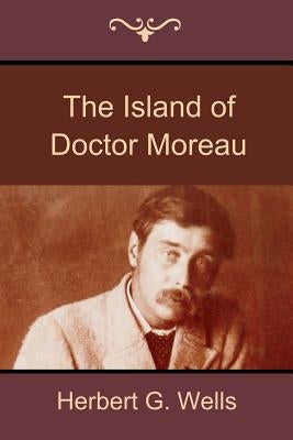 The Island of Doctor Moreau by Wells, Herbert G.
