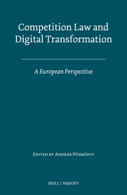 Competition Law and Digital Transformation: A European Perspective by P?nk?sty, Andras