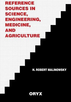 Reference Sources in Science, Engineering, Medicine, and Agriculture by Unknown