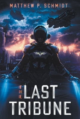 The Last Tribune by Schmidt, Matthew