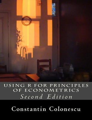 Using R for Principles of Econometrics by Colonescu, Constantin