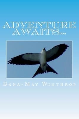 Adventure Awaits... by Winthrop, Dana-May