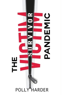 The Victim Pandemic: Overcoming Life's Tragedies by Harder, Polly