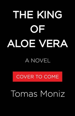 The King of Aloe Vera by Moniz, Tomas