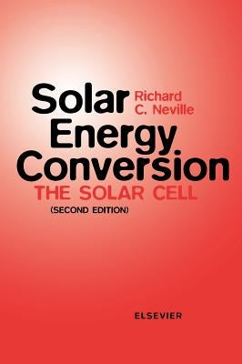 Solar Energy Conversion: The Solar Cell by Neville, R. C.