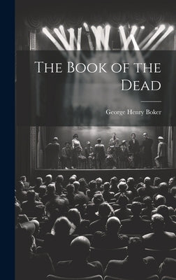 The Book of the Dead by Boker, George Henry