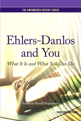 Ehlers-Danlos and You: What It Is and What You Can Do by Richardson, Russell