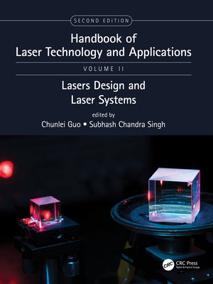 Handbook of Laser Technology and Applications: Laser Design and Laser Systems (Volume Two) by Guo, Chunlei