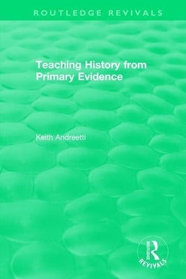 Teaching History from Primary Evidence (1993) by Andreetti, Keith
