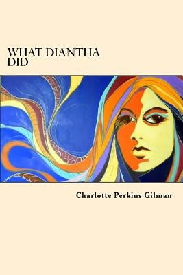 What Diantha Did by Gilman, Charlotte Perkins
