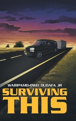 Surviving This by Dudafa, Waripamo-Owei, Jr.