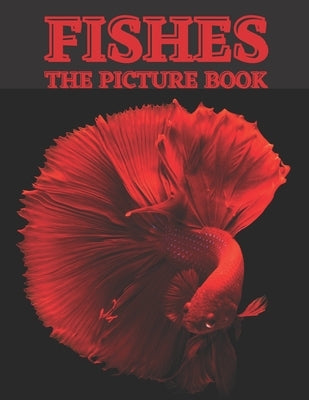 Fishes: The Picture Book of Beautiful Fishes for Dementia, Senior's & Alzheimer's. by Publisher, Kati