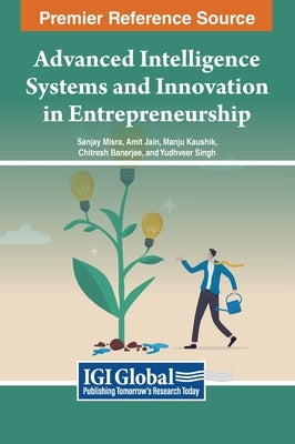 Advanced Intelligence Systems and Innovation in Entrepreneurship by Misra, Sanjay
