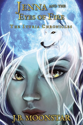 Jenna and the Eyes of Fire by Moonstar, J. B.