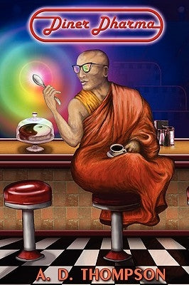 Diner Dharma by Thompson, A. D.
