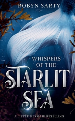 Whispers of the Starlit Sea by Sarty, Robyn