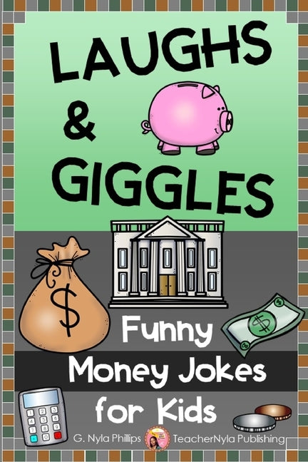 Money Jokes for Kids: Funny Finance Follies by Phillips, G. Nyla