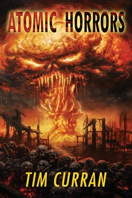 Atomic Horrors by Curran, Tim
