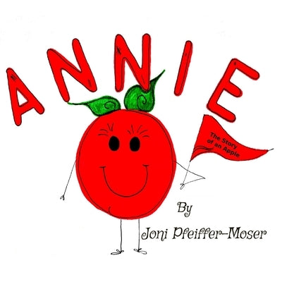 Annie: The Story of an Apple by Pfeiffer-Moser, Joni