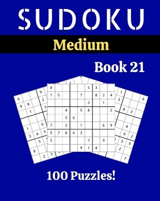 Sudoku Medium Book 21: 100 Sudoku for Adults - Large Print - Medium Difficulty - Solutions at the End - 8'' x 10'' by Picard, Stella