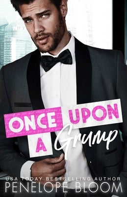 Once Upon A Grump: An Enemies to Lovers Romance by Bloom, Penelope