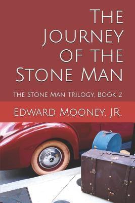 The Journey of the Stone Man by Mooney Jr, Edward