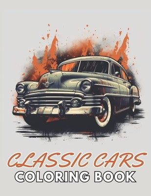 Classic Cars Coloring Book for Adult: High Quality +100 Beautiful Designs by Behrens, Conny