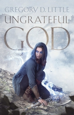 Ungrateful God by Little, Gregory D.