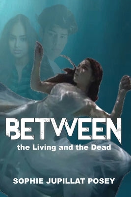 Between the Living and the Dead by Posey, Sophie J.