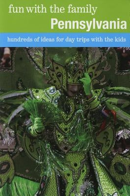 Fun with the Family Pennsylvania: Hundreds of Ideas for Day Trips with the Kids by O'Toole, Christine