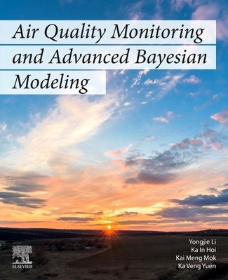 Air Quality Monitoring and Advanced Bayesian Modeling by Li, Yongjie