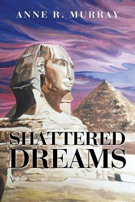 Shattered Dreams by Murray, Anne R.