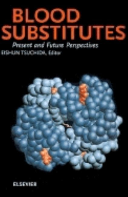 Blood Substitutes, Present and Future Perspectives by Tsuchida, E.