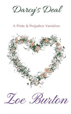 Darcy's Deal: A Pride & Prejudice Novella Variation by Burton, Zoe