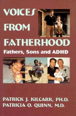 Voices From Fatherhood: Fathers Sons & Adhd by Kilcarr, Patrick
