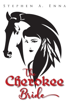 The Cherokee Bride by Enna, Stephen a.