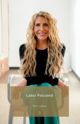 Laser Focused by Larson, Erin