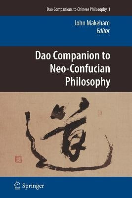 DAO Companion to Neo-Confucian Philosophy by Makeham, John