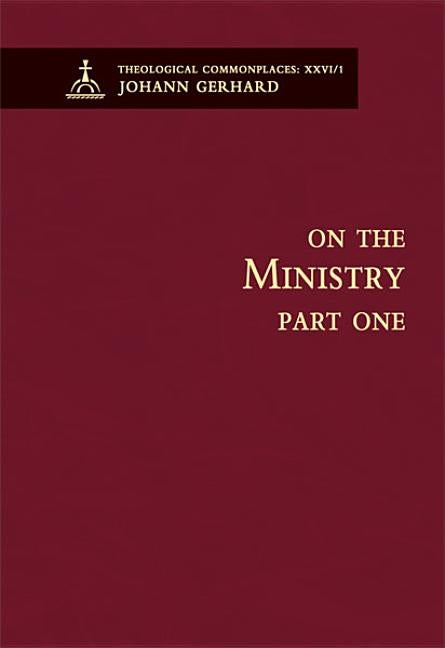 On the Ministry I - Theological Commonplaces by Johann Gerhard