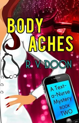 Body Aches: A Text-A-Nurse Cozy Mystery (Book 2) by Doon, R. V.