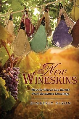 New Wineskins by Nixon, Kimberly