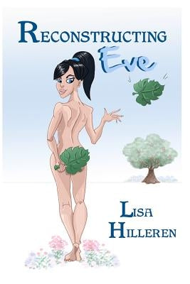 Reconstructing Eve by Hilleren, Lisa