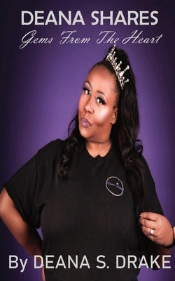 Deana Shares: Gems From the Heart by Drake, Deana S.