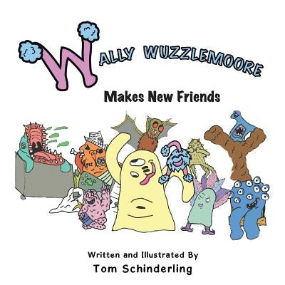 Wally Wuzzlemoore Makes New Friends by Schinderling, Tom
