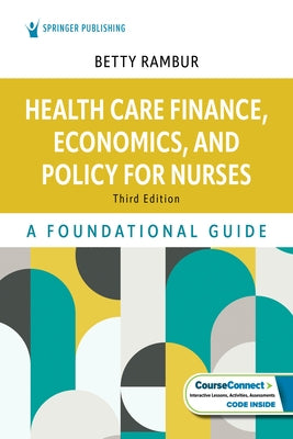 Health Care Finance, Economics, and Policy for Nurses: A Foundational Guide by Rambur, Betty